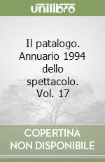 Il patalogo. Annuario 1994 dello spettacolo. Vol. 17 libro