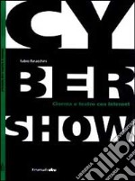 Cybershow. Cinema e teatro con Internet