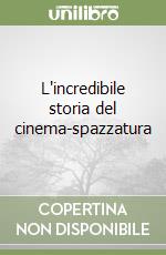 L'incredibile storia del cinema-spazzatura