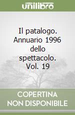 Il patalogo. Annuario 1996 dello spettacolo. Vol. 19 libro