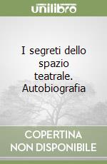 I segreti dello spazio teatrale. Autobiografia libro