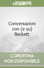 Conversazioni con (e su) Beckett libro