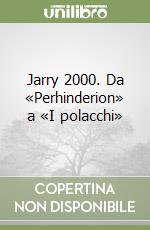 Jarry 2000. Da «Perhinderion» a «I polacchi»