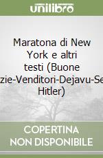 Maratona di New York e altri testi (Buone notizie-Venditori-Dejavu-Senza Hitler) libro