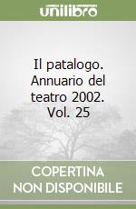 Il patalogo. Annuario del teatro 2002. Vol. 25 libro