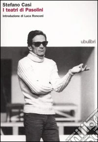 I teatri di Pasolini libro