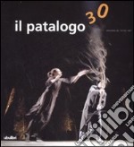 Il patalogo. Annuario del teatro 2007. Ediz. illustrata. Vol. 30: Quale futuro per il teatro? libro