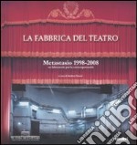 La fabbrica del teatro. Metastasio 1998-2008. Un laboratorio per la contemporaneità. Ediz. illustrata libro