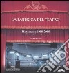 La fabbrica del teatro. Metastasio 1998-2008. Un laboratorio per la contemporaneità. Ediz. illustrata libro