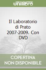 Il Laboratorio di Prato 2007-2009. Con DVD libro