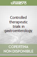 Controlled therapeutic trials in gastroenterology libro