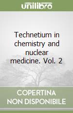 Technetium in chemistry and nuclear medicine. Vol. 2 libro