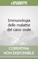 Immunologia delle malattie del cavo orale libro