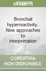 Bronchial hyperreactivity. New approaches to interpretation libro