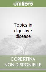 Topics in digestive disease libro