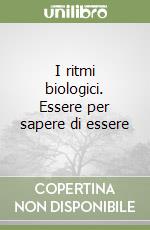 I ritmi biologici. Essere per sapere di essere