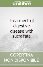 Treatment of digestive disease with sucralfate libro