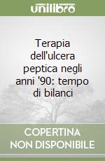 Terapia dell'ulcera peptica negli anni '90: tempo di bilanci