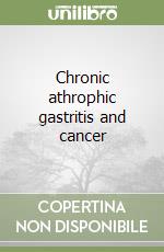 Chronic athrophic gastritis and cancer