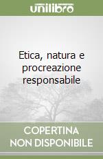 Etica, natura e procreazione responsabile