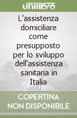 L'assistenza domiciliare come presupposto per lo sviluppo dell'assistenza sanitaria in Italia