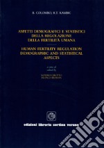 Aspetti demografici e statistici della regolazione della fertilità umana-Human fertility regulation. Demographic and statistical aspects libro