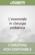 L'essenziale in chirurgia pediatrica