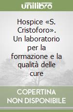 Hospice «S. Cristoforo». Un laboratorio per la formazione e la qualità delle cure