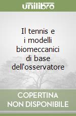 Il tennis e i modelli biomeccanici di base dell'osservatore