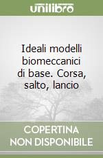 Ideali modelli biomeccanici di base. Corsa, salto, lancio