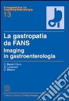 La gastropatia da fans. Imaging in gastroenterologia libro