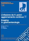 L'infezione da Helicobacter pylori. Imaging in gastroenterologia. Vol. 4 libro