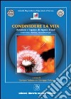 Condividere la vita. Donazione e trapianto di organi e tessuti. Conoscenze, opinioni, vissuti psicologici libro