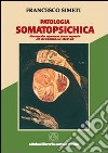 Patologia somatopsichica. Quando manca una mente di protezione del sé libro