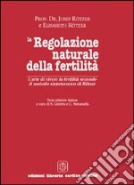 La regolazione naturale della fertilità. L'arte di vivere la fertilità secondo il metodo sintotermico di Roetzer libro