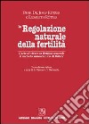 La regolazione naturale della fertilità. L'arte di vivere la fertilità secondo il metodo sintotermico di Roetzer libro