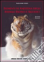 Elementi di anestesia degli animali esotici e selvatici libro