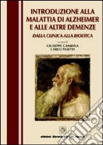 Introduzione alla malattia di Alzheimer e alle altre demenze. Dalla clinica alla bioetica