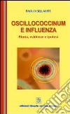 Oscillococcinum e influenza. Storia, evidenze e ipotesi libro di Bellavite Paolo