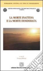 La morte inattesa e la morte desiderata libro