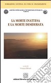 La morte inattesa e la morte desiderata libro di Olivieri Viviana