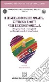 Il significato di salute malattia sofferenza e morte nelle religioni in ospedale. I bisogni spirituali e i consigli utili per l'accoglienza nella struttura sanitaria libro di Olivieri Viviana