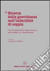 La ricerca della gravidanza nell'infertilità di coppia libro