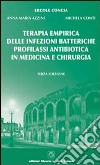 Terapia empirica delle infezioni batteriche. Profilassi antibiotica in medicina e chirurgia libro di Concia Ercole Azzini Anna M. Conti Michela