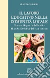 Il lavoro educativo nella comunità locale. Ricerca sulle pratiche del servizio educativo territoriale dell'ovest veronese libro di Girelli Claudio