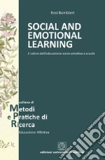 Social and emotional learning. Il valore dell'educazione socio-emotiva a scuola