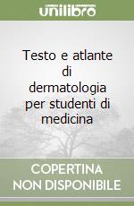 Testo e atlante di dermatologia per studenti di medicina libro