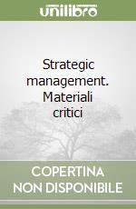 Strategic management. Materiali critici libro