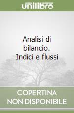 Analisi di bilancio. Indici e flussi libro