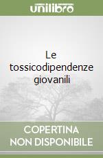 Le tossicodipendenze giovanili